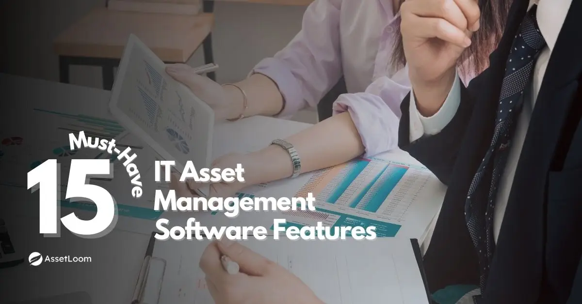 15 Must-Have IT Asset Management Software Features That Put You in Control
