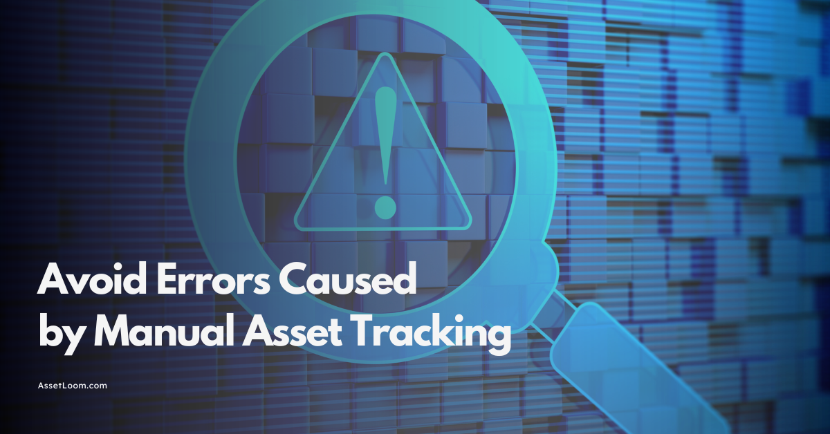 Avoid Errors Caused by Manual Asset Tracking