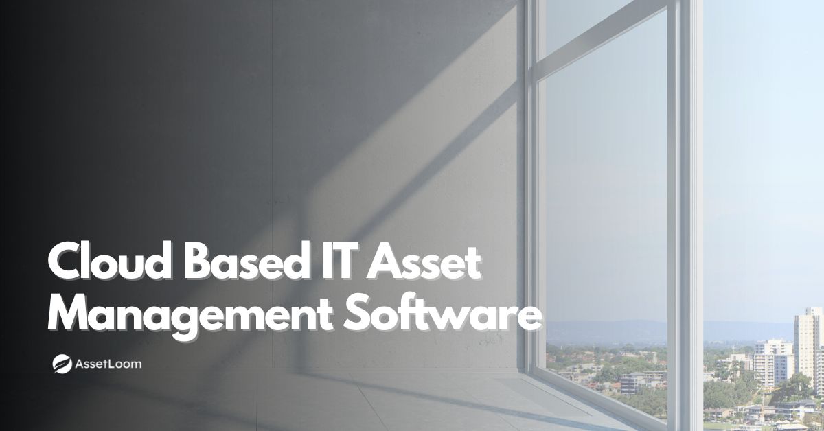 What is a Cloud Based IT Asset Management Software 