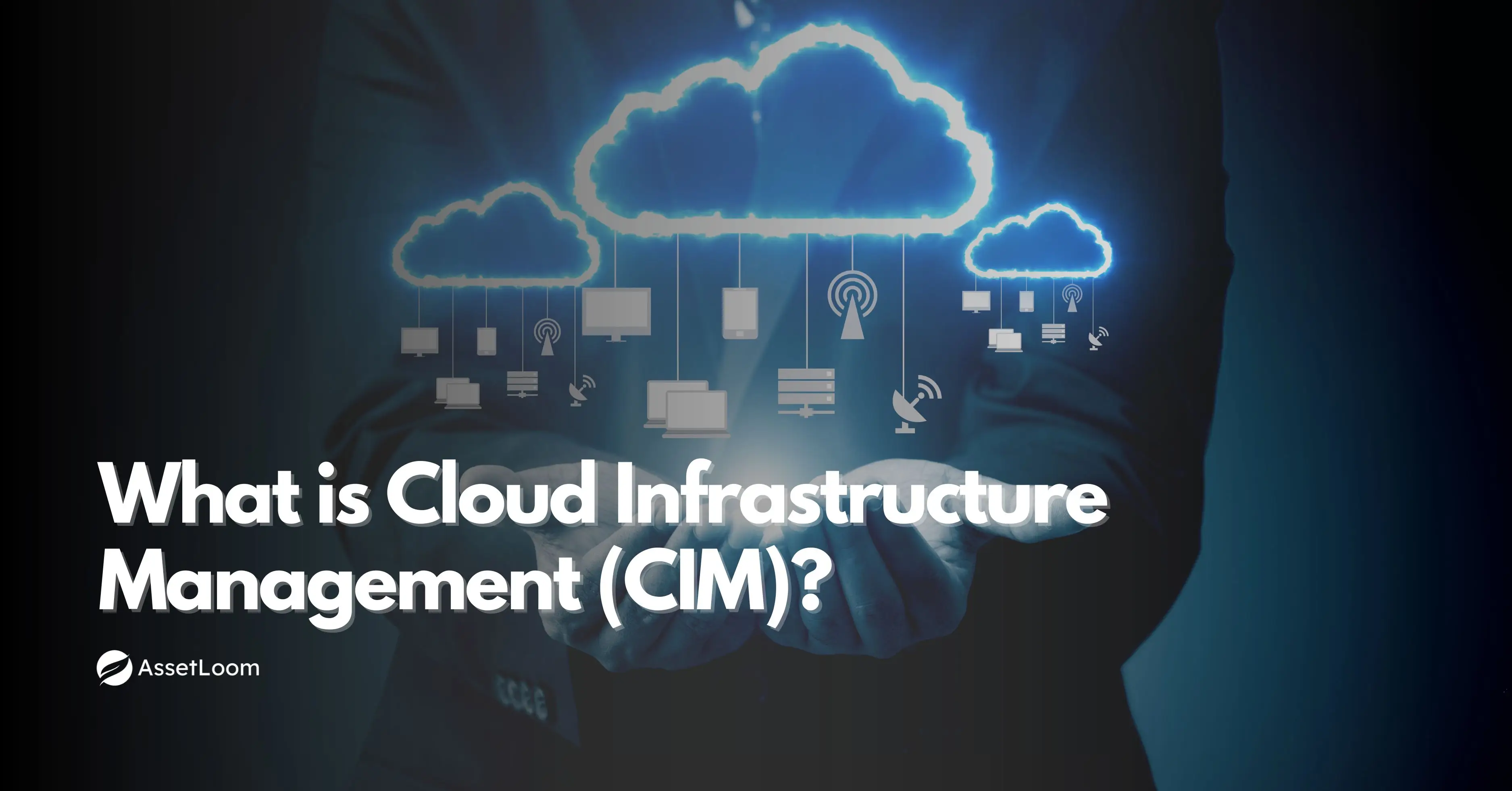 What is Cloud Infrastructure Management (CIM)?