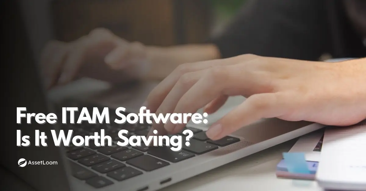 Free IT Asset Management Software: Is It Worth Saving?