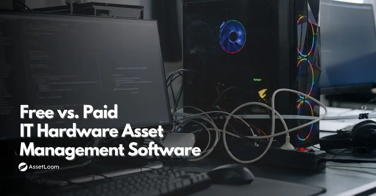 Free IT Hardware Asset Management Software vs. Paid: What You Gain—and What You Risk