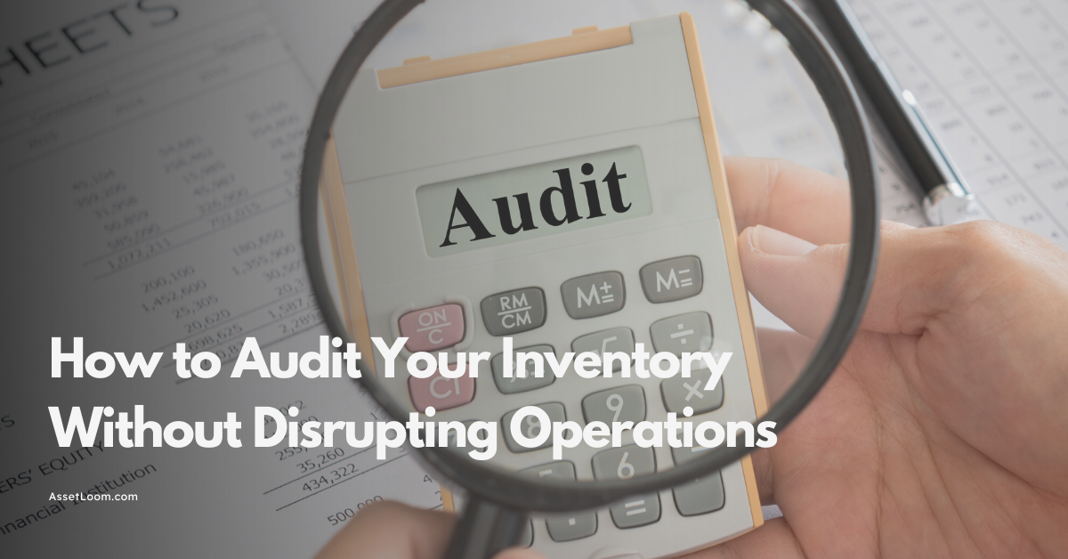 How to Audit Your Inventory Without Disrupting Operations