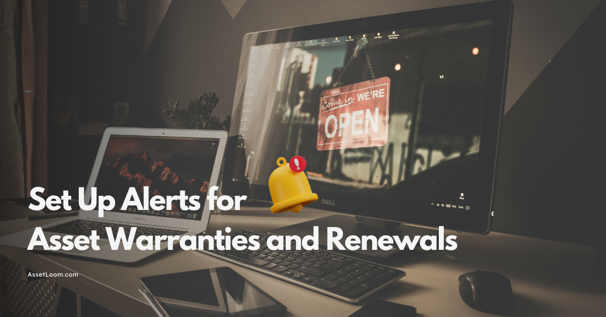 How to Set Up Alerts for Asset Warranties and Renewals