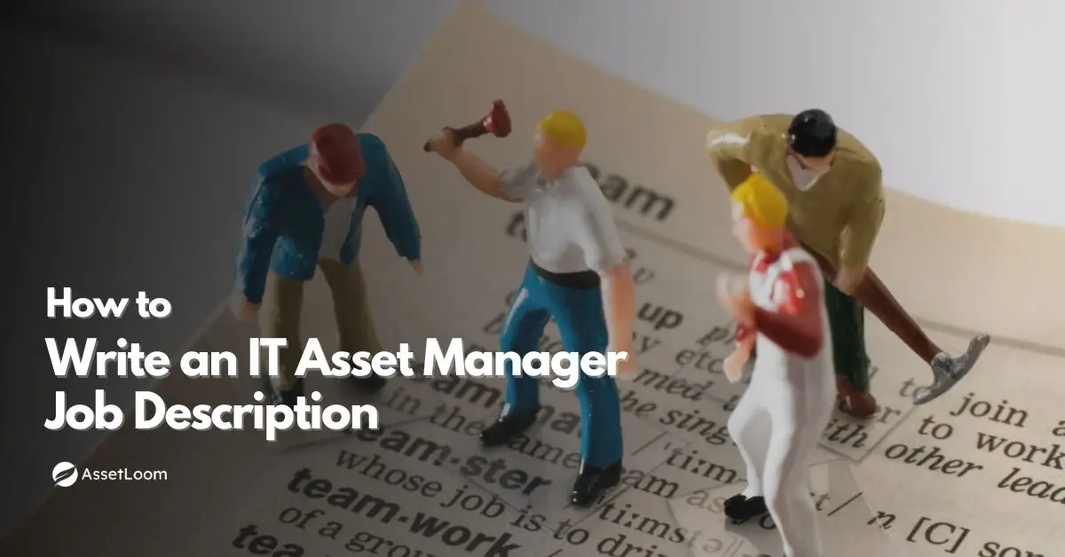 How to Write an IT Asset Manager Job Description That Attracts Top Talent