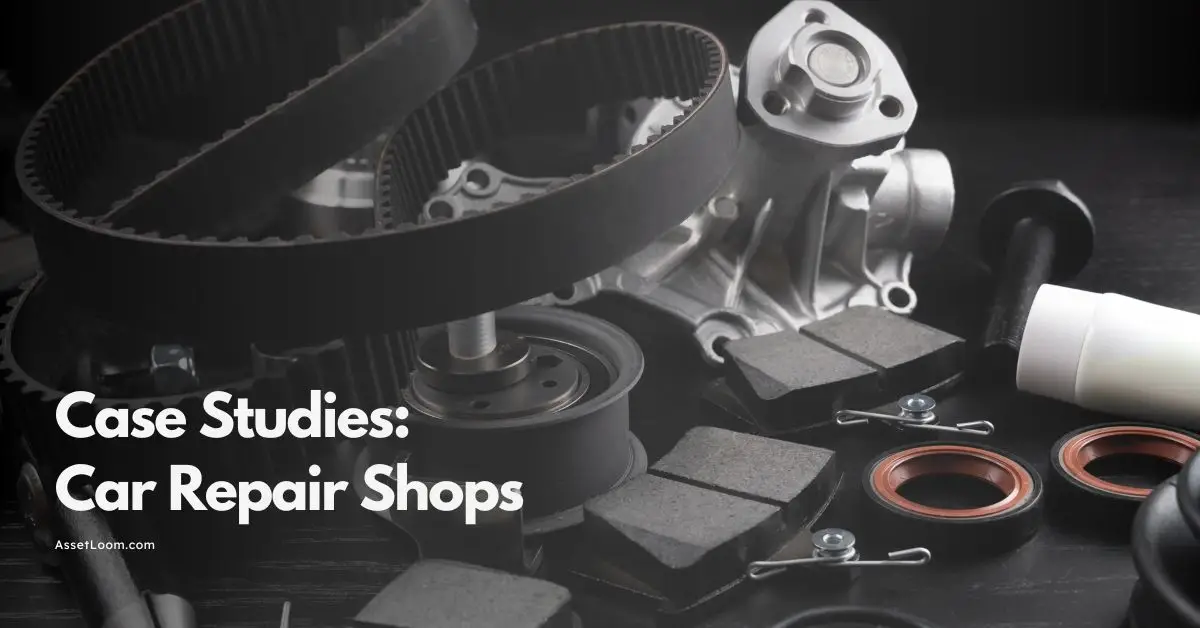 Incorporating Asset Management: Car Repair Shop Case Studies
