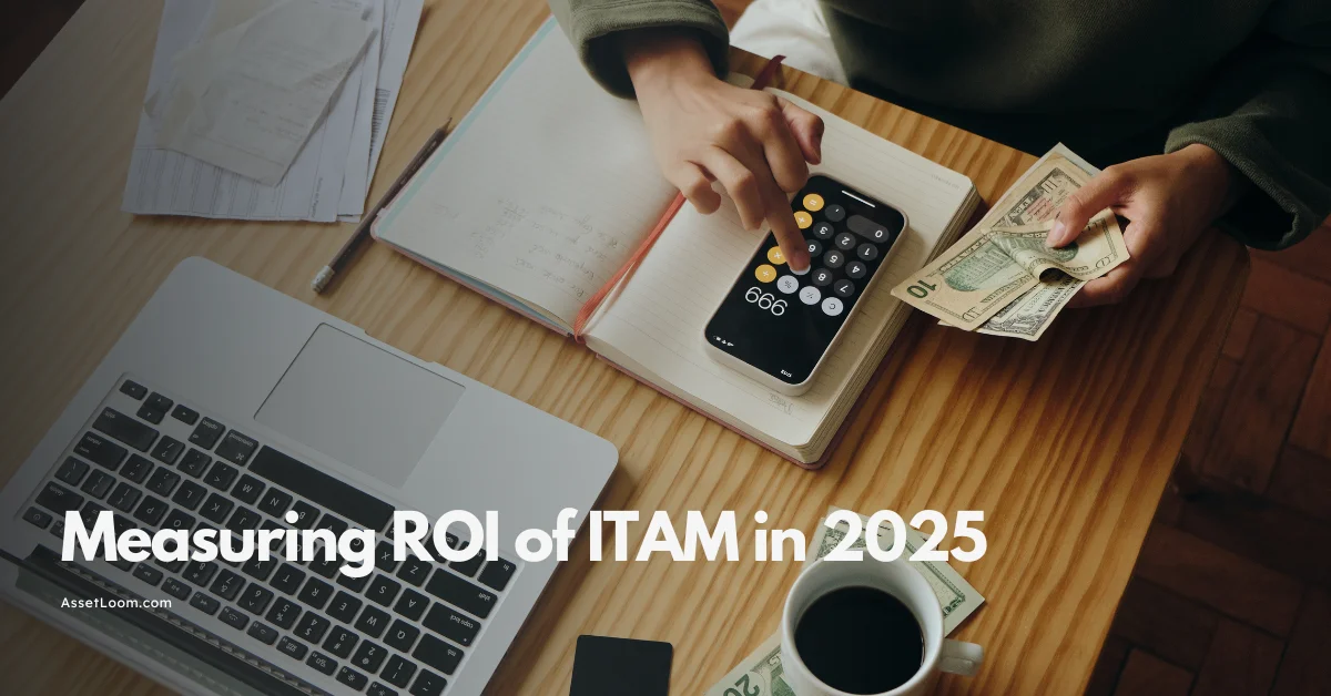 Measuring ROI of IT Asset Management in 2025