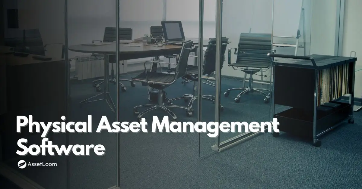 Understanding Physical Asset Management Software