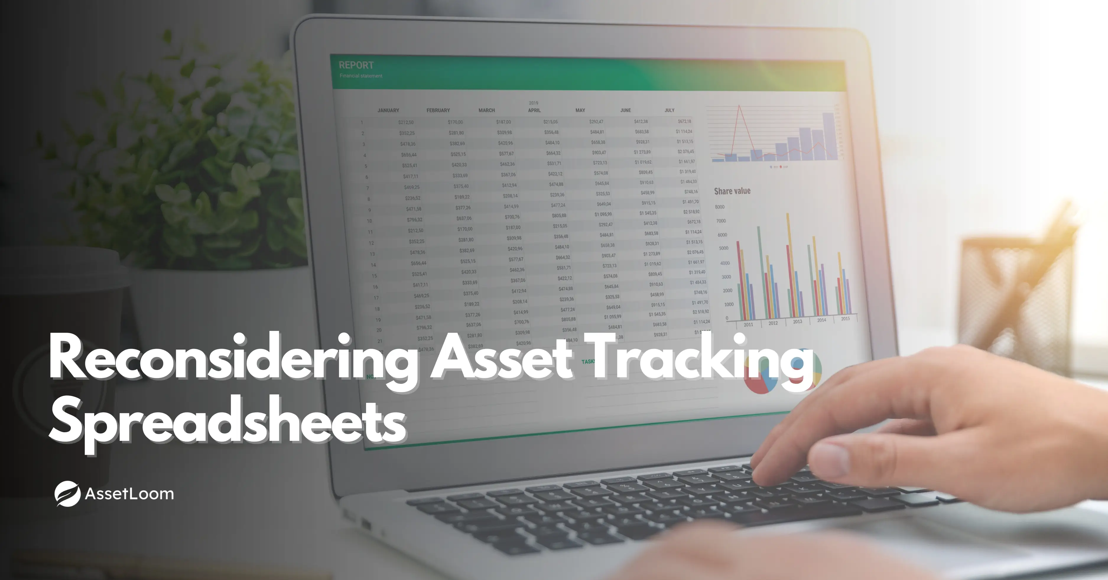 Reconsidering Asset Tracking Spreadsheets: Are They Still Worth It?