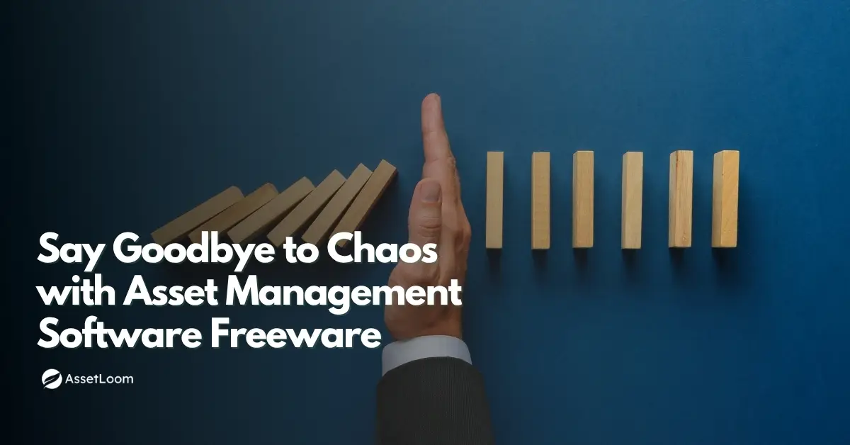 Say Goodbye to Chaos with Asset Management Software Freeware for Small Businesses