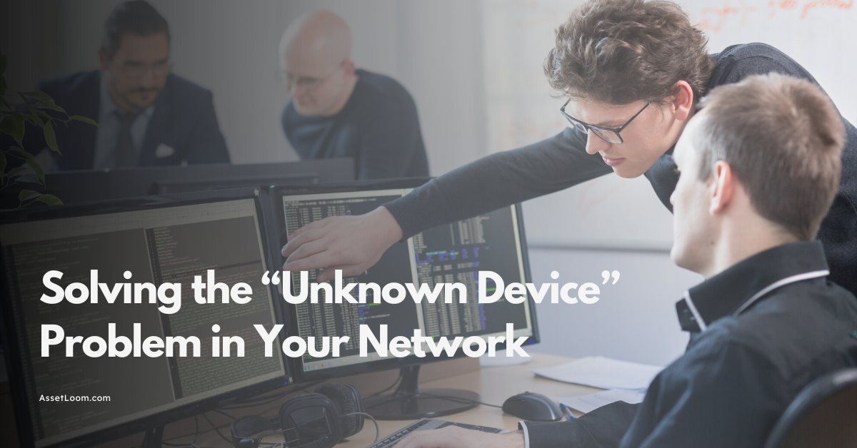 Solving the “Unknown Device” Problem in Your Network