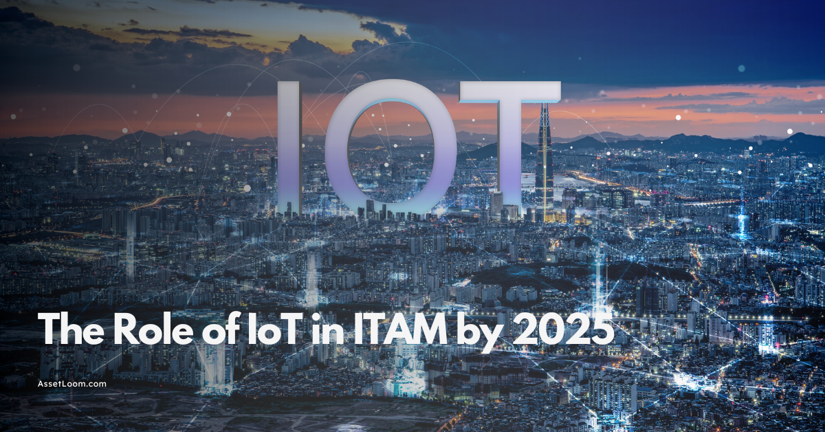The Role of IoT in IT Asset Management by 2025