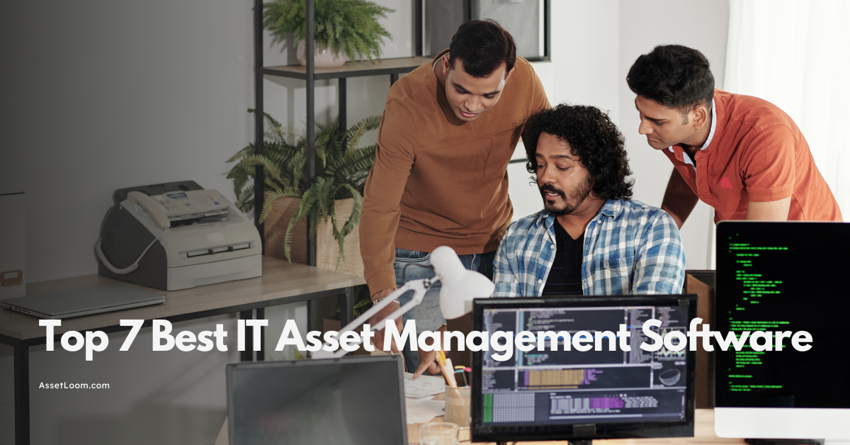 Top 7 Best IT Asset Management Software