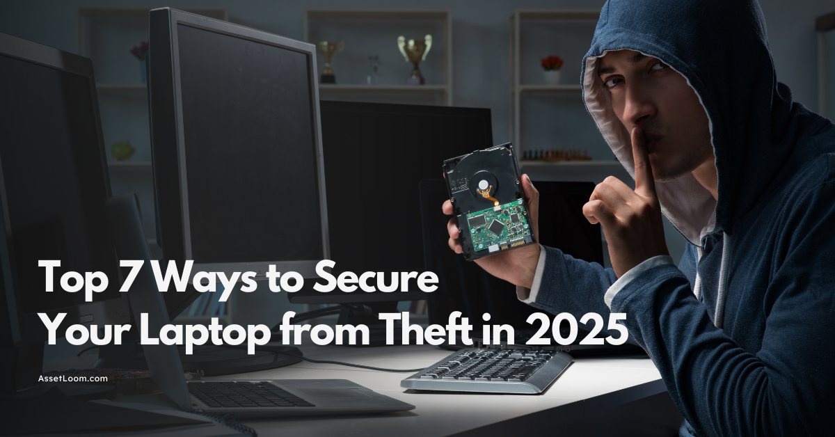Top 7 Ways to Secure Your Laptop from Theft in 2025
