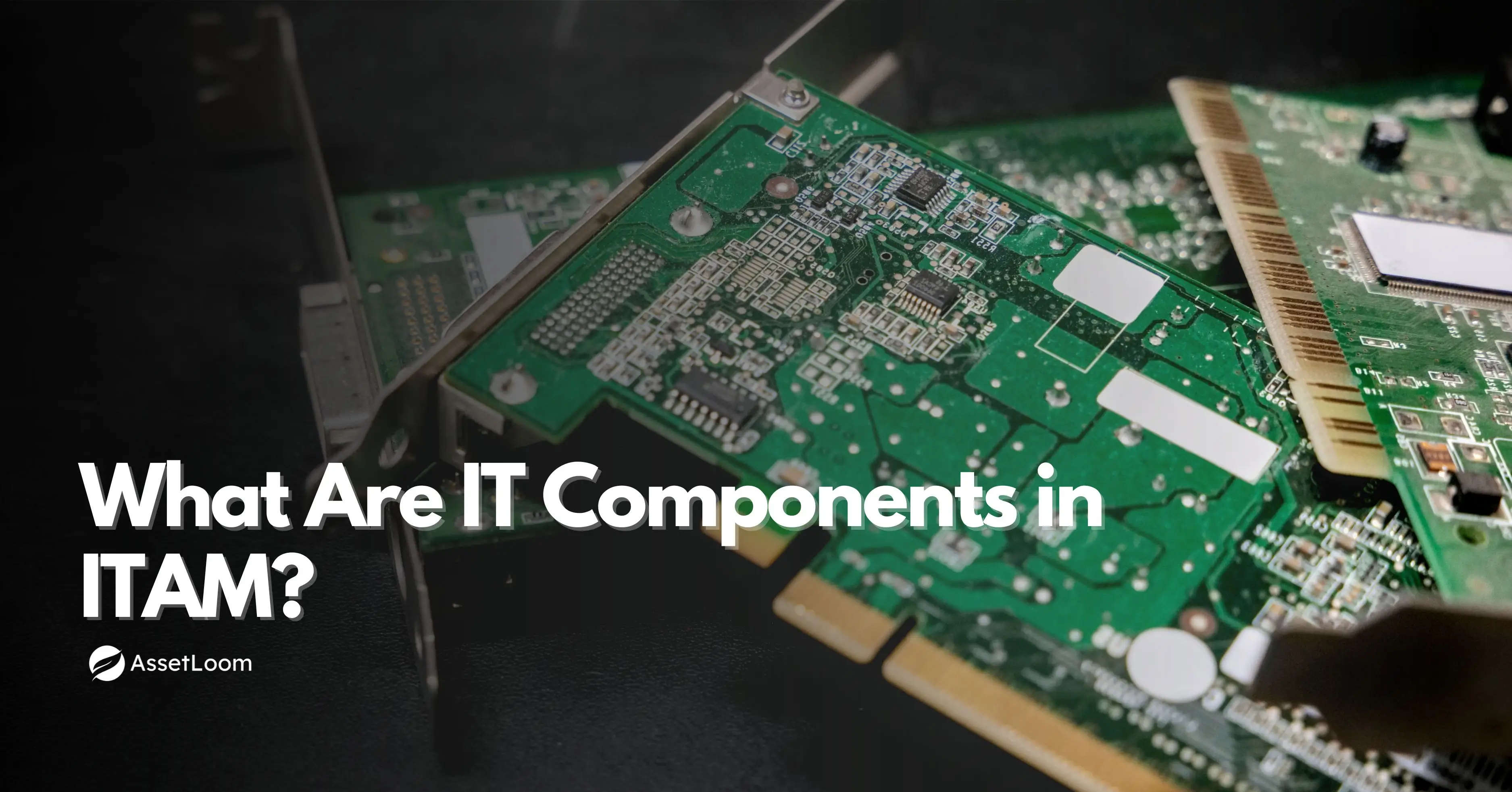What Are IT Components in IT Asset Management (ITAM)?