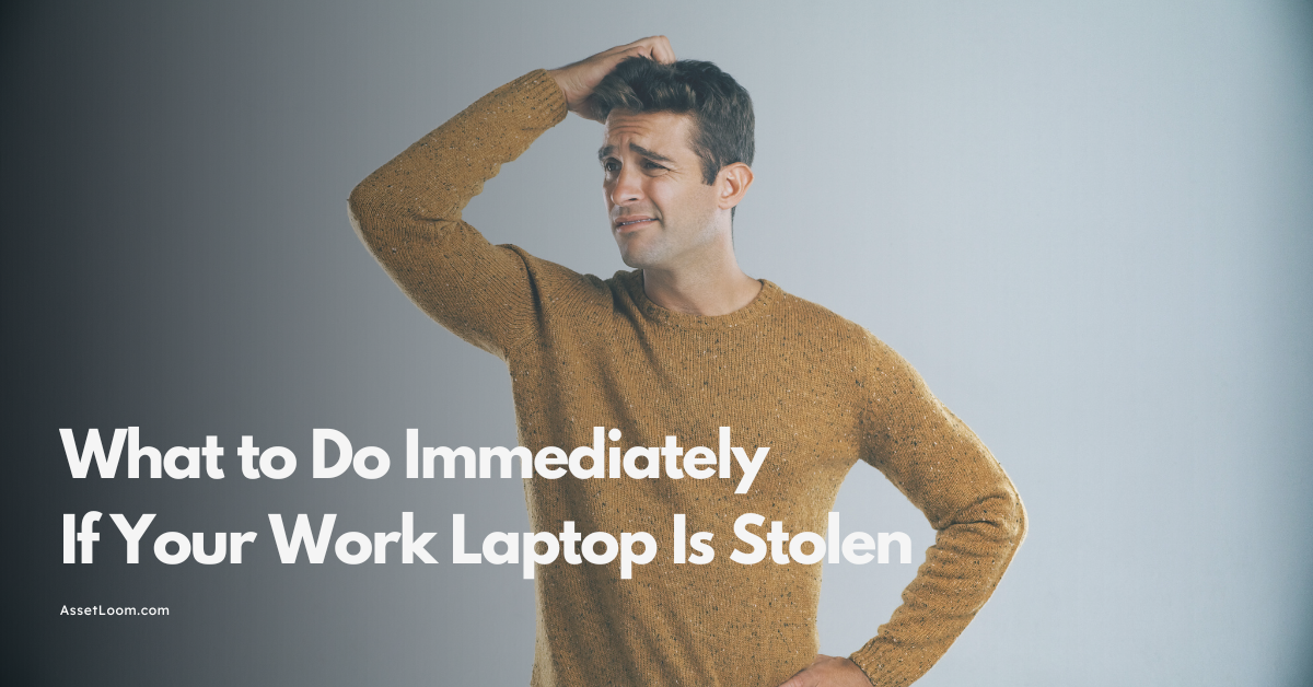 What to Do Immediately If Your Work Laptop Is Stolen: A Step-by-Step Guide