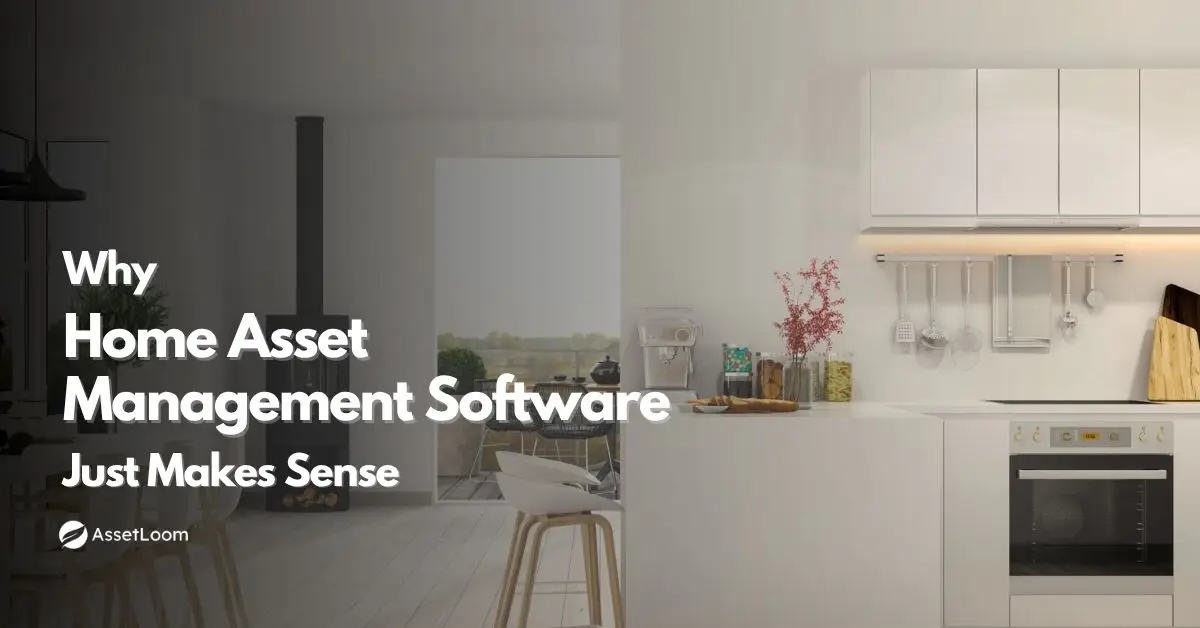 Why Everyone Is Talking About Home Asset Management Software (And How It Can Simplify Your Life)