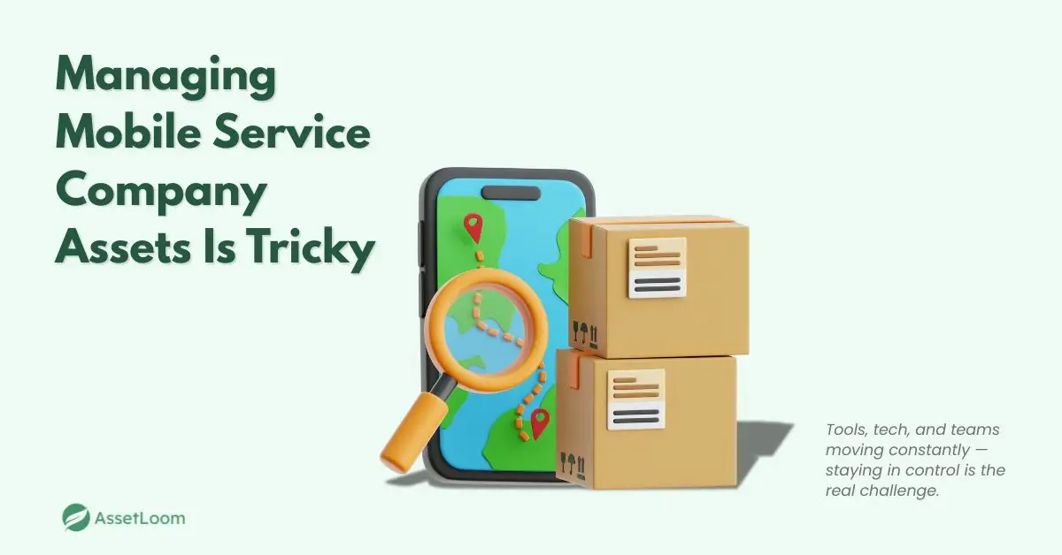 Why Managing Mobile Service Company Assets Is So Tricky