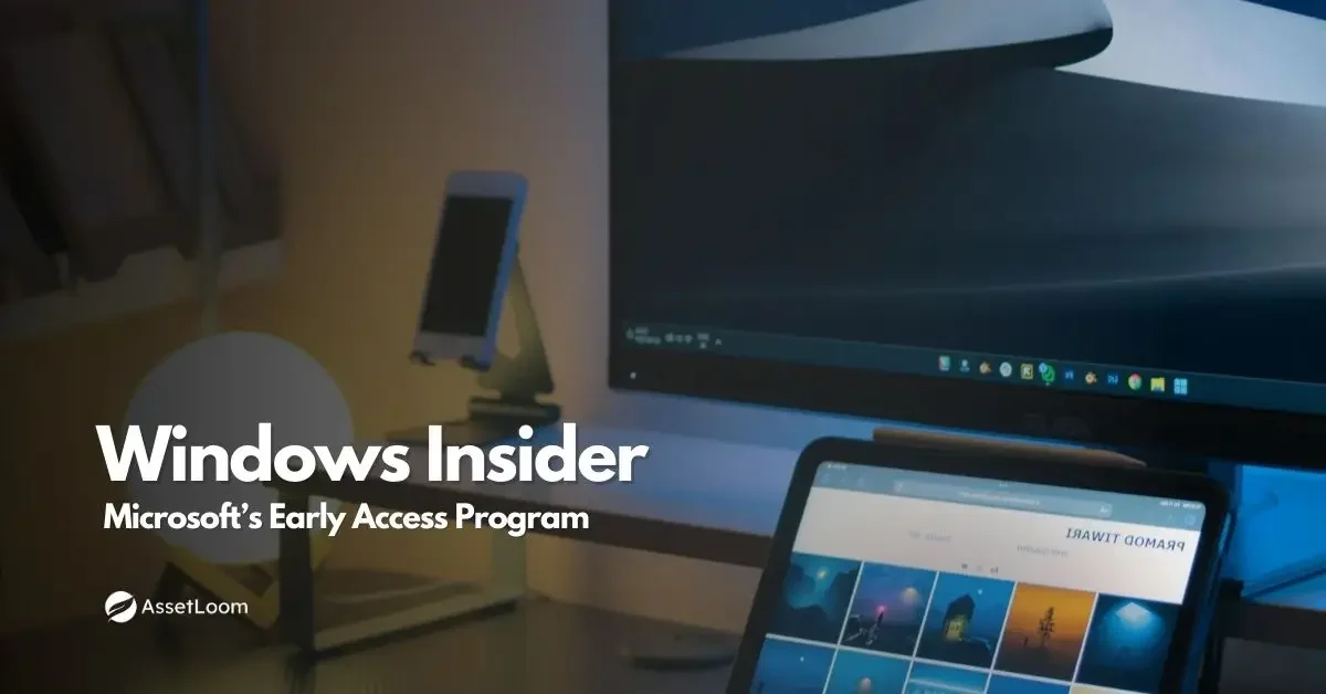 Windows Insider: Microsoft’s Early Access Program